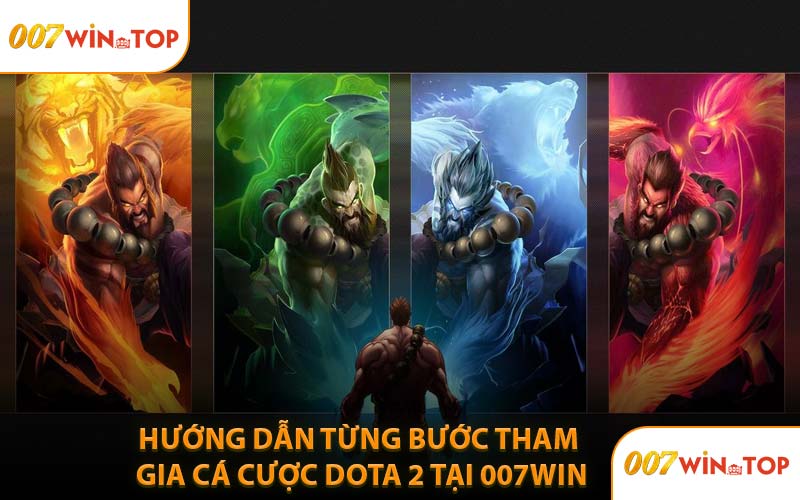 Hướng Dẫn Từng Bước Tham Gia Cá Cược Dota 2 Tại 007WIN